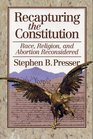 Recapturing the Constitution Race Religion and Abortion Reconsidered