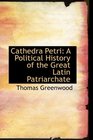 Cathedra Petri A Political History of the Great Latin Patriarchate