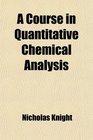 A Course in Quantitative Chemical Analysis
