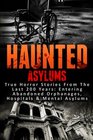 Haunted Asylums True Horror Stories From The Last 200 Years Entering Abandoned Orphanages Hospitals  Mental Asylums