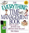 The Everything Time Management Book How to Get It All Done and Still Have Time for You