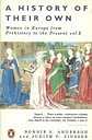 A History of Their Own Women in Europe from Prehistory to the Present Vol 1