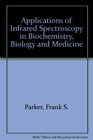 Applications of Infrared Spectroscopy in Biochemistry Biology and Medicine