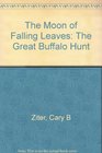 The Moon of Falling Leaves The Great Buffalo Hunt