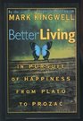 Better Living In Pursuit of Happiness from Plato to Prozac