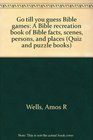 Go Till You Guess Bible Games a Bible Recreation Book of Bible Facts Scenes Persons and Places