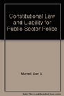 Constitutional Law and Liability for PublicSector Police