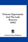 Princess Opportunity And The Lady Remorse