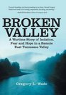 Broken Valley A Wartime Story of the Hopes and Fears of Those Left Behind in a Remote East Tennessee Valley