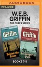 WEB Griffin The Corps Series Books 78 Behind the Lines  In Danger's Path