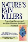 Nature's Pain Killers Proven New Alternative and Nutritional Therapies for Chronic Pain Relief