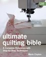 Ultimate Quilting Bible A Complete Reference with StepbyStep Techniques