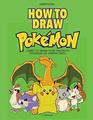 How to Draw Pokemon Learn to Draw Your Favorite Pokemon Go Characters Learn to Draw Your Favourite Pokemon