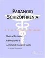 Paranoid Schizophrenia A Medical Dictionary Bibliography and Annotated Research Guide to Internet References