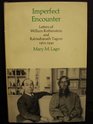 Imperfect encounter Letters of William Rothenstein and Rabindranath Tagore 19111941