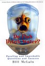 Do Fish Drink Water Puzzling and Improbable Questions and Answers