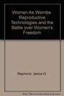 Women As Wombs Reproductive Technologies and the Battle over Women's Freedom