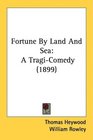 Fortune By Land And Sea A TragiComedy