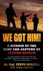 We Got Him A Memoir of the Hunt and Capture of Saddam Hussein