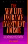 New Life Insurance Investment Advisor Achieving Financial Security for You and Your Family Through Today's Insurance Product Revised Edition