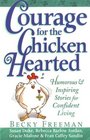 Courage for the Chicken Hearted Humorous and Inspiring Stories for Confident Living
