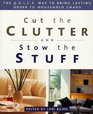 Cut the Clutter and Stow the Stuff : The Q.U.I.C.K. Way to Bring Lasting Order to Household Chaos