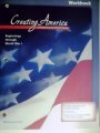 Creating America A History of the United States Beginnings Through World War I