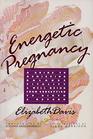 Energetic Pregnancy A Guide to Achieving Balance Vitality  Wellbeing from Conception to Birth  Beyond