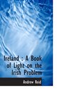 Ireland  A Book of Light on the Irish Problem