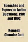 Speeches and Papers on Indian Questions 1901 and 1902