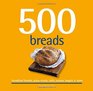 500 Breads Breakfast Breads Pizza Crusts Rolls Scones Bagels  More