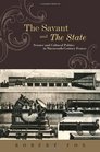 The Savant and the State Science and Cultural Politics in NineteenthCentury France