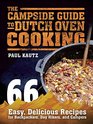 The Campside Guide to Dutch Oven Cooking: 66 Easy, Delicious Recipes for Backpackers, Day Hikers, and Campers