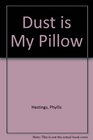 Dust is My Pillow
