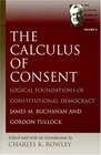 The Calculus of Consent Logical Foundations of Constitutional Democracy
