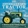 The American Farm Tractor  A History of the Classic Tractor