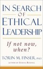 In Search of Ethical Leadership If Not Now When