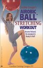 The Airobic Ball Stretching Workout