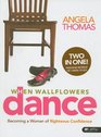 When Wallflowers Dance Member Book: Becoming a Woman of Righteous Confidence