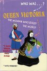 Queen Victoria The Woman Who Ruled the World