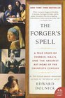 The Forger's Spell A True Story of Vermeer Nazis and the Greatest Art Hoax of the Twentieth Century