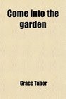 Come into the garden
