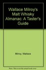 Wallace Milroy's Malt Whisky Almanac A Taster's Guide