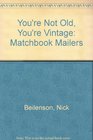 You're Not Old You're Vintage Matchbook Mailers