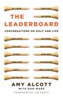 The Leaderboard Conversations on Golf and Life
