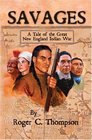 Savages A Tale Of The Great New England Indian War