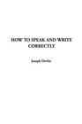 How to Speak and Write Correctly