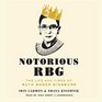 Notorious RBG The Life and Times of Ruth Bader Ginsburg