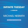 Infinite Tuesday An Autobiographical Riff