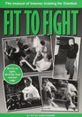 Fit to Fight The Manual of Intense Training for Combat